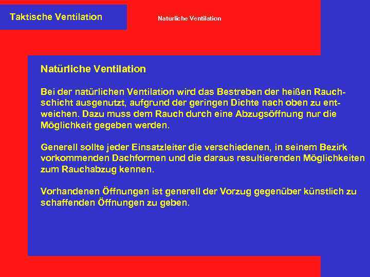 Taktische Ventilation Natürliche Ventilation Bei der natürlichen Ventilation wird das Bestreben der heißen Rauchschicht