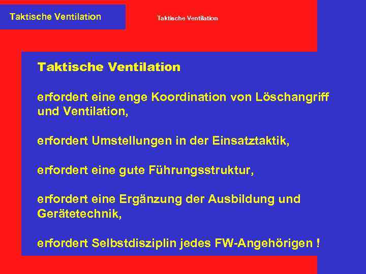 Taktische Ventilation erfordert eine enge Koordination von Löschangriff und Ventilation, erfordert Umstellungen in der
