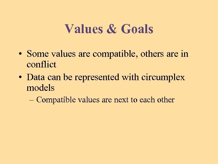 Values & Goals • Some values are compatible, others are in conflict • Data