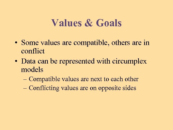 Values & Goals • Some values are compatible, others are in conflict • Data
