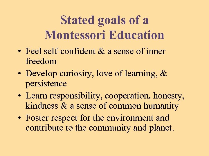 Stated goals of a Montessori Education • Feel self-confident & a sense of inner