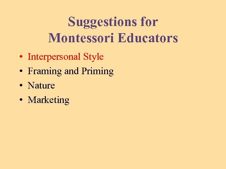 Suggestions for Montessori Educators • • Interpersonal Style Framing and Priming Nature Marketing 