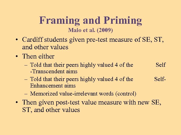 Framing and Priming Maio et al. (2009) • Cardiff students given pre-test measure of
