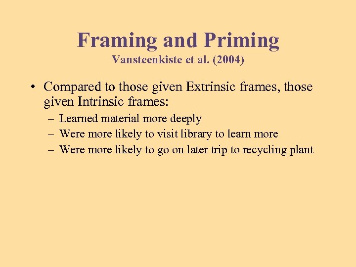 Framing and Priming Vansteenkiste et al. (2004) • Compared to those given Extrinsic frames,