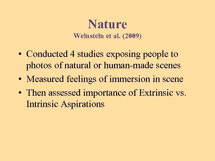 Nature Weinstein et al. (2009) • Conducted 4 studies exposing people to photos of