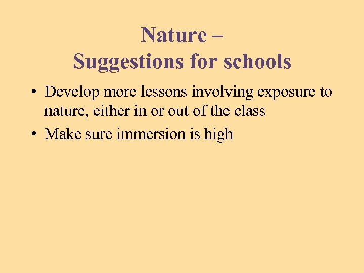 Nature – Suggestions for schools • Develop more lessons involving exposure to nature, either