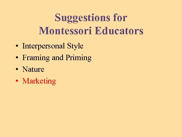 Suggestions for Montessori Educators • • Interpersonal Style Framing and Priming Nature Marketing 