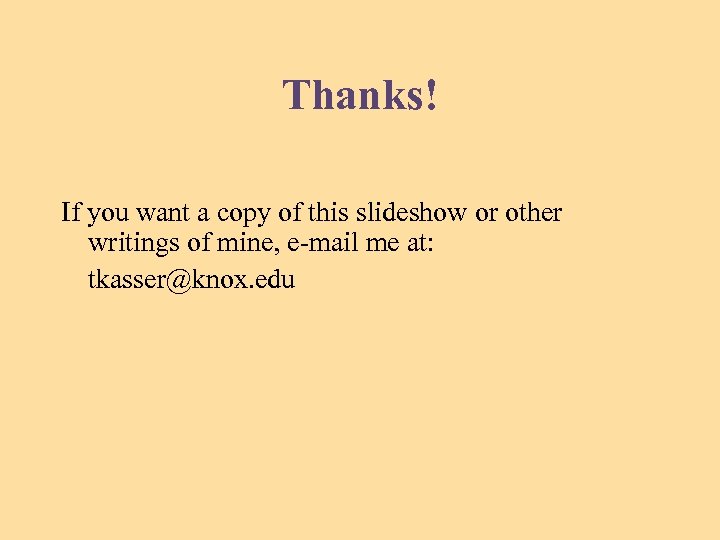 Thanks! If you want a copy of this slideshow or other writings of mine,