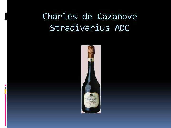 Charles de Cazanove Stradivarius AOC 