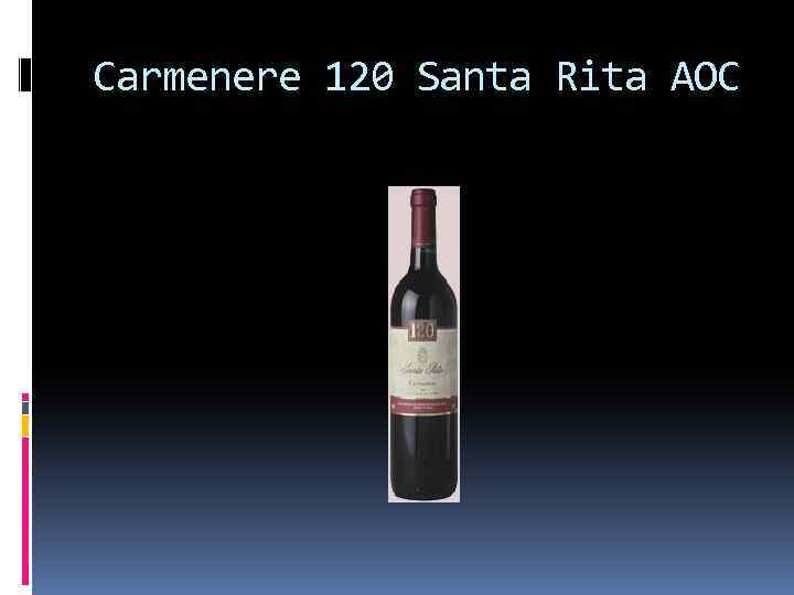 Carmenere 120 Santa Rita AOC 
