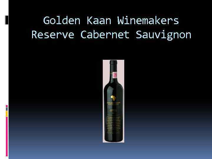 Golden Kaan Winemakers Reserve Cabernet Sauvignon 