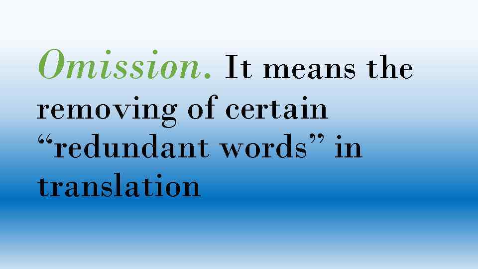 Omission. It means the removing of certain “redundant words” in translation 