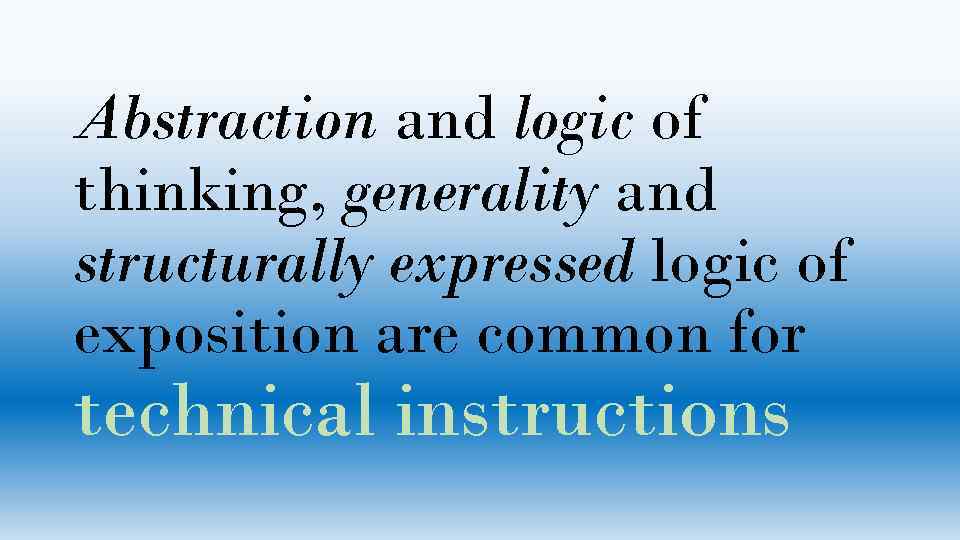 Abstraction and logic of thinking, generality and structurally expressed logic of exposition are common