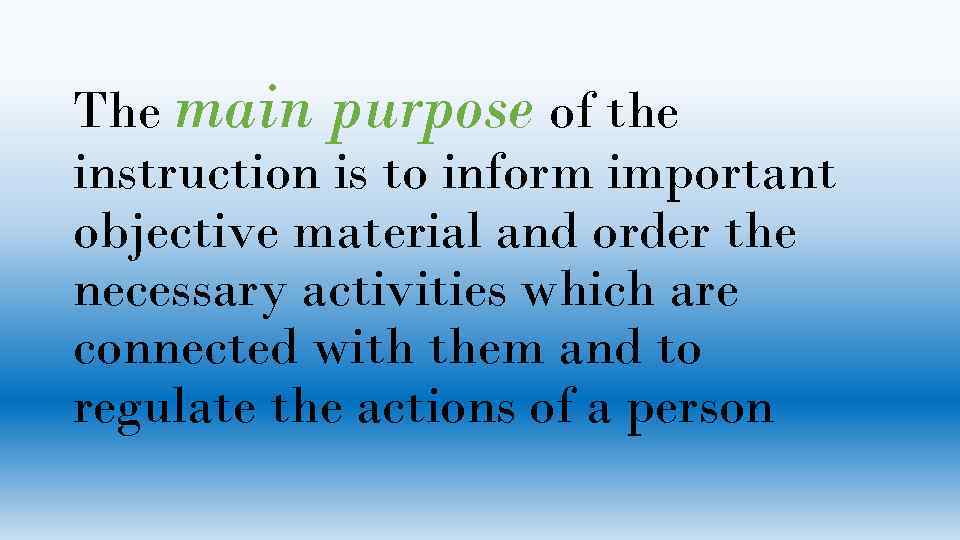 The main purpose of the instruction is to inform important objective material and order