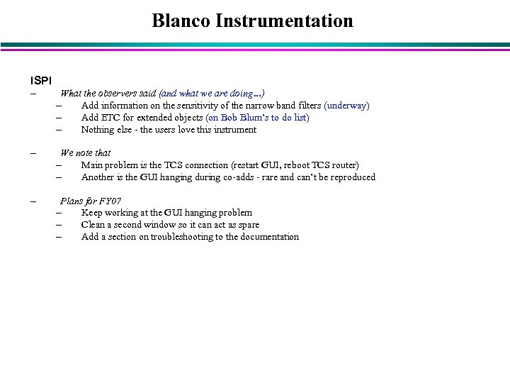 Blanco Instrumentation ISPI – What the observers said (and what we are doing…) –