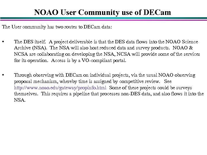 NOAO User Community use of DECam The User community has two routes to DECam