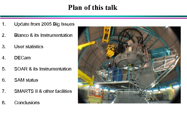 Plan of this talk 1. Update from 2005 Big Issues 2. Blanco & its