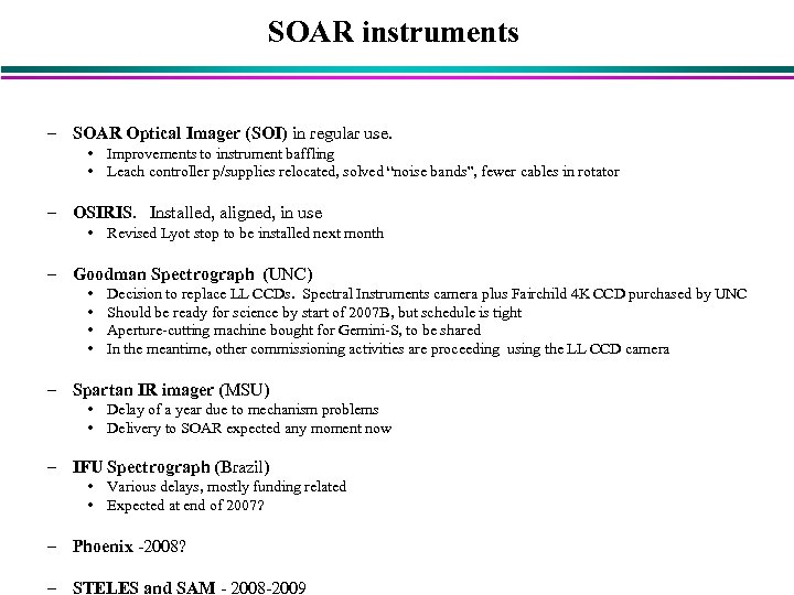 SOAR instruments – SOAR Optical Imager (SOI) in regular use. • Improvements to instrument