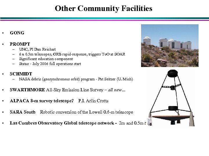 Other Community Facilities • GONG • PROMPT – – • UNC, PI Dan Reichart