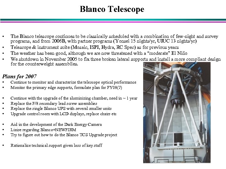 Blanco Telescope • • The Blanco telescope continues to be classically scheduled with a