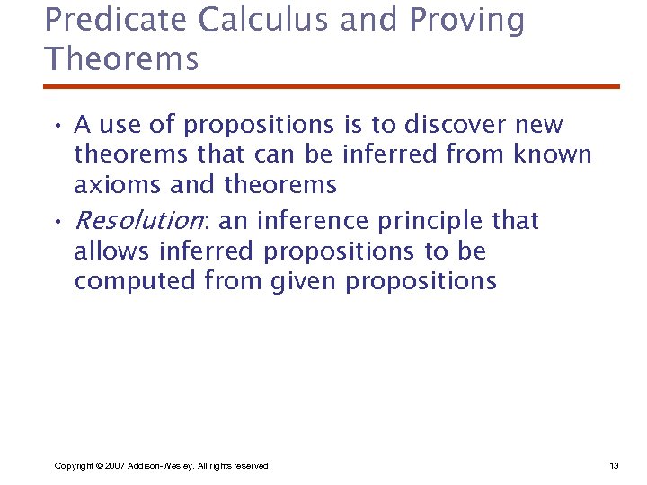Predicate Calculus and Proving Theorems • A use of propositions is to discover new