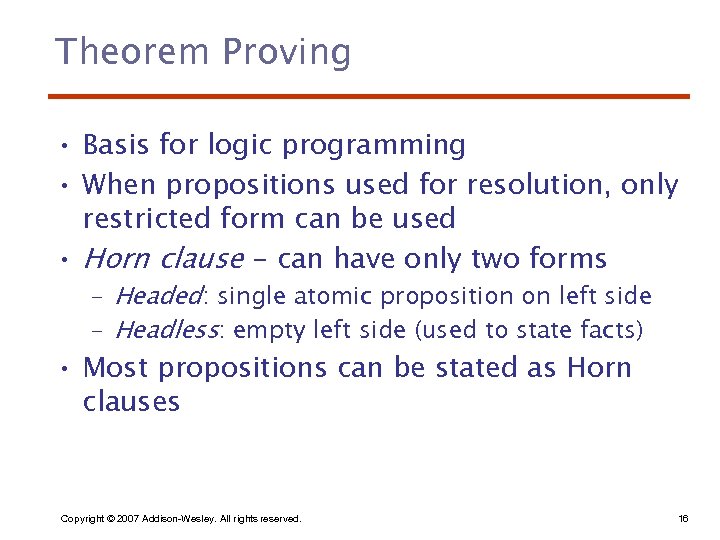 Theorem Proving • Basis for logic programming • When propositions used for resolution, only