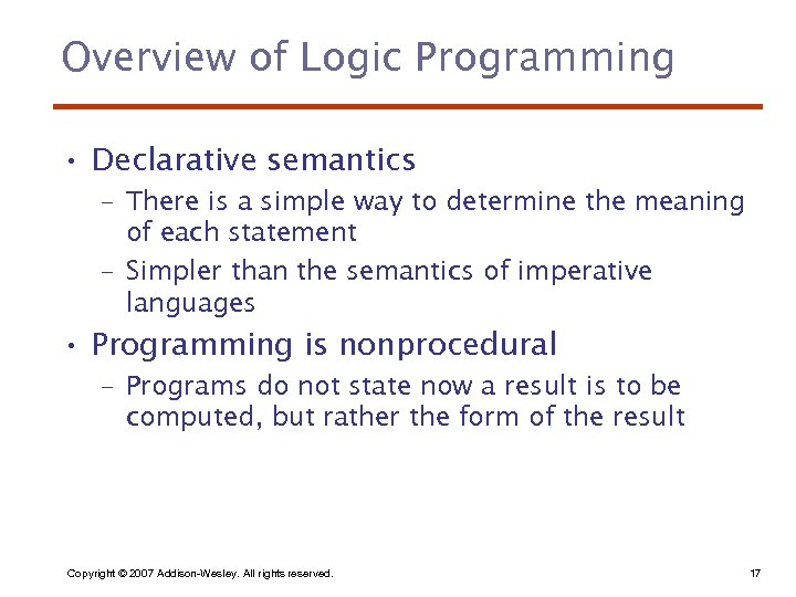 Overview of Logic Programming • Declarative semantics – There is a simple way to