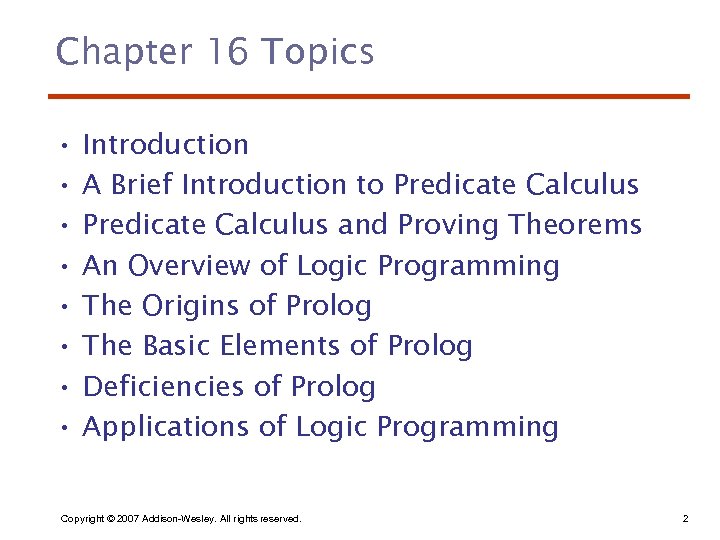Chapter 16 Topics • • Introduction A Brief Introduction to Predicate Calculus and Proving