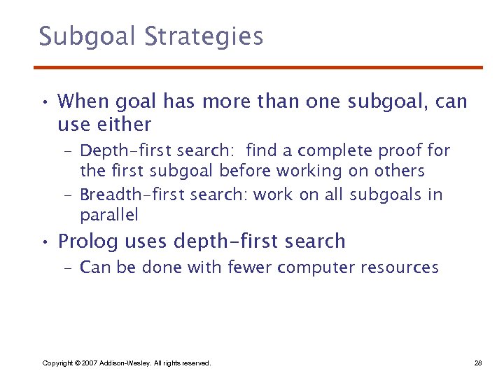 Subgoal Strategies • When goal has more than one subgoal, can use either –