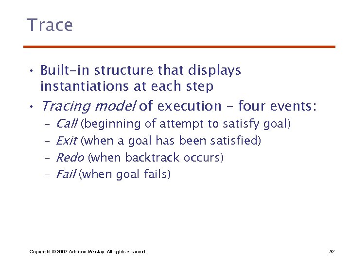 Trace • Built-in structure that displays instantiations at each step • Tracing model of