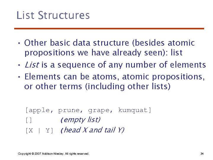 List Structures • Other basic data structure (besides atomic propositions we have already seen):