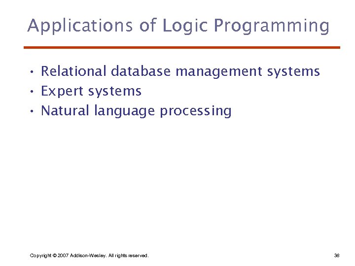 Applications of Logic Programming • Relational database management systems • Expert systems • Natural