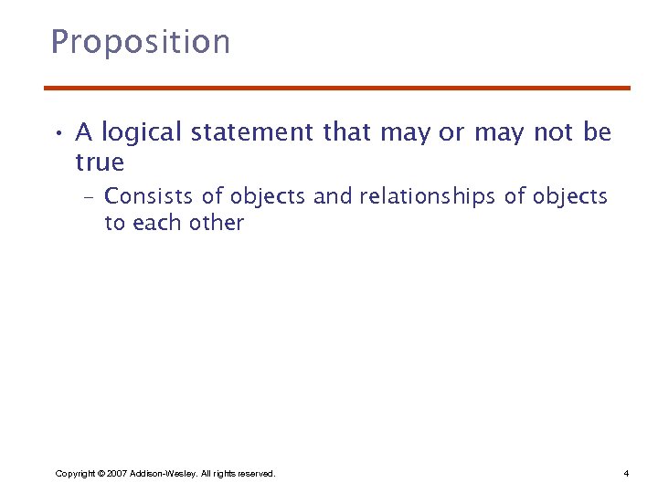 Proposition • A logical statement that may or may not be true – Consists
