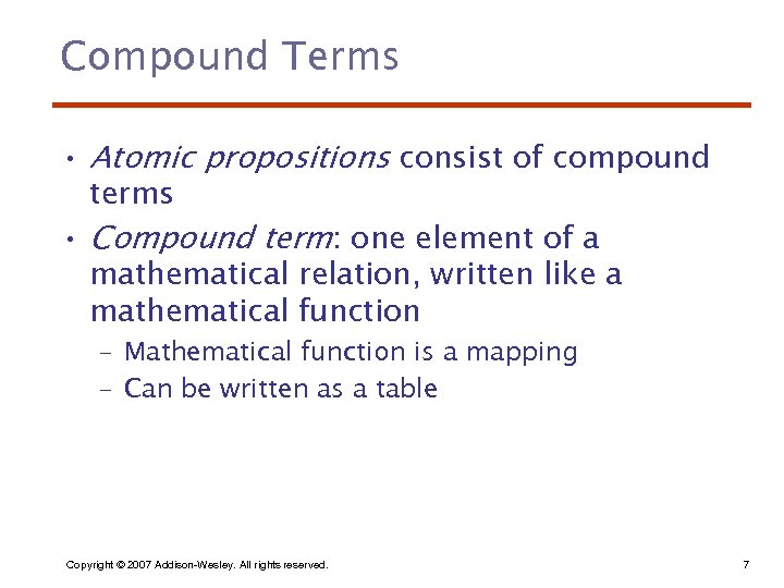 Compound Terms • Atomic propositions consist of compound terms • Compound term: one element