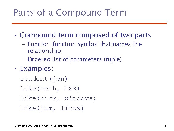 Parts of a Compound Term • Compound term composed of two parts – Functor: