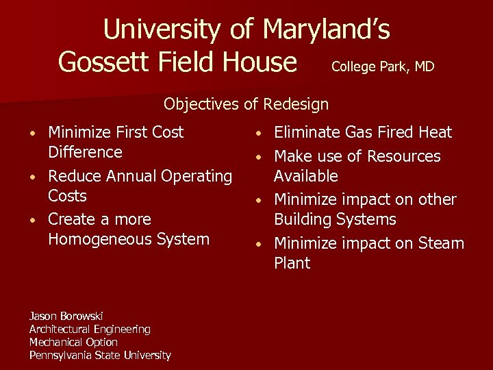 University of Maryland’s Gossett Field House College Park, MD Objectives of Redesign Minimize First