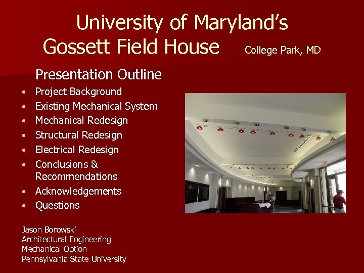 University of Maryland’s Gossett Field House College Park, MD Presentation Outline • • Project