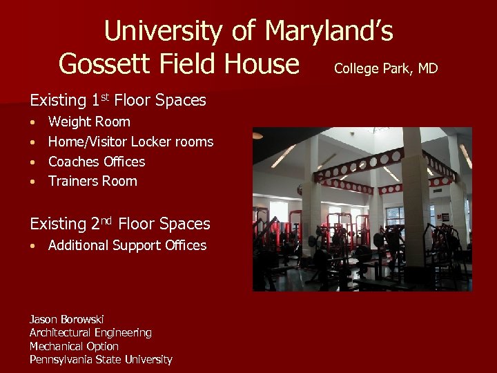 University of Maryland’s Gossett Field House College Park, MD Existing 1 st Floor Spaces