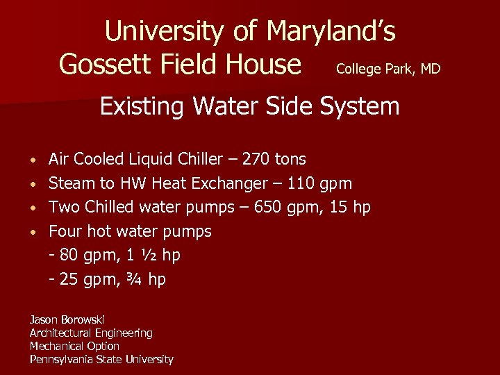 University of Maryland’s Gossett Field House College Park, MD Existing Water Side System •