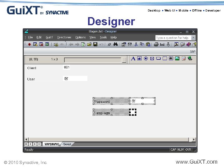 Desktop ● Web UI ● Mobile ● Offline ● Developer Designer © 2010 Synactive,