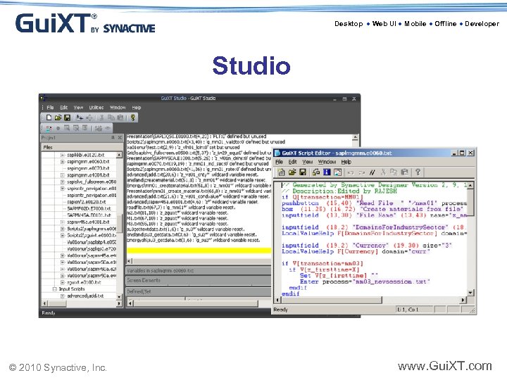 Desktop ● Web UI ● Mobile ● Offline ● Developer Studio © 2010 Synactive,
