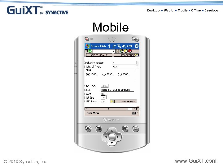 Desktop ● Web UI ● Mobile ● Offline ● Developer Mobile © 2010 Synactive,