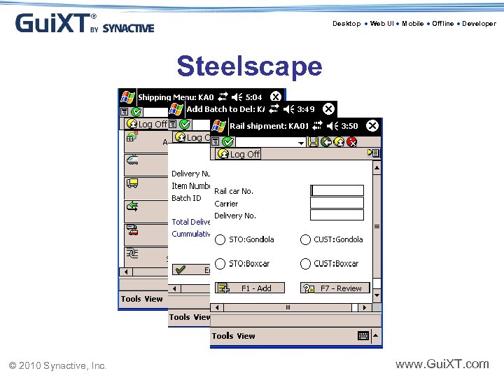 Desktop ● Web UI ● Mobile ● Offline ● Developer Steelscape © 2010 Synactive,