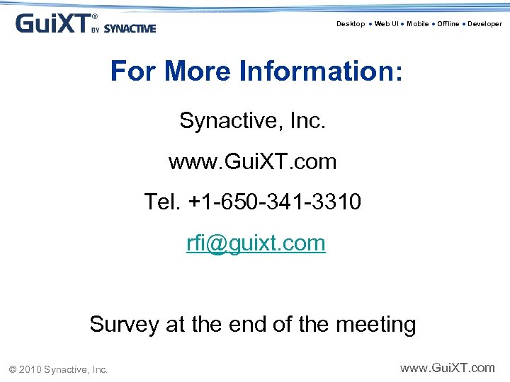 Desktop ● Web UI ● Mobile ● Offline ● Developer For More Information: Synactive,
