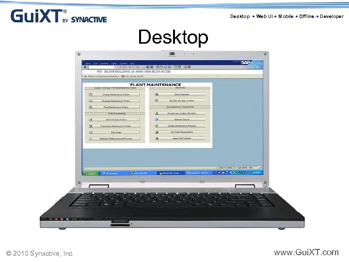Desktop ● Web UI ● Mobile ● Offline ● Developer Desktop © 2010 Synactive,