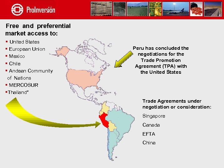 Free and preferential market access to: § United States § European Union § Mexico