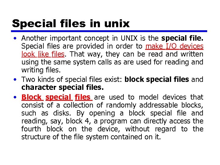Special files in unix • Another important concept in UNIX is the special file.