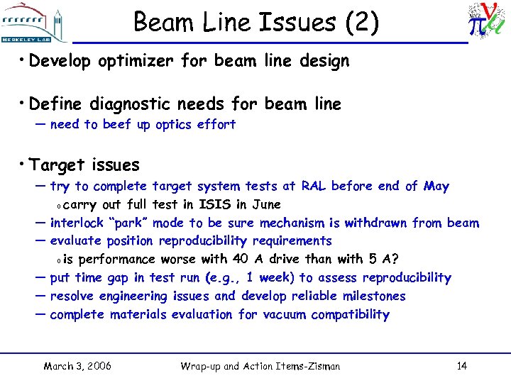 Beam Line Issues (2) • Develop optimizer for beam line design • Define diagnostic