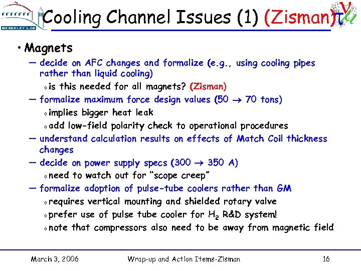 Cooling Channel Issues (1) (Zisman) • Magnets — decide on AFC changes and formalize