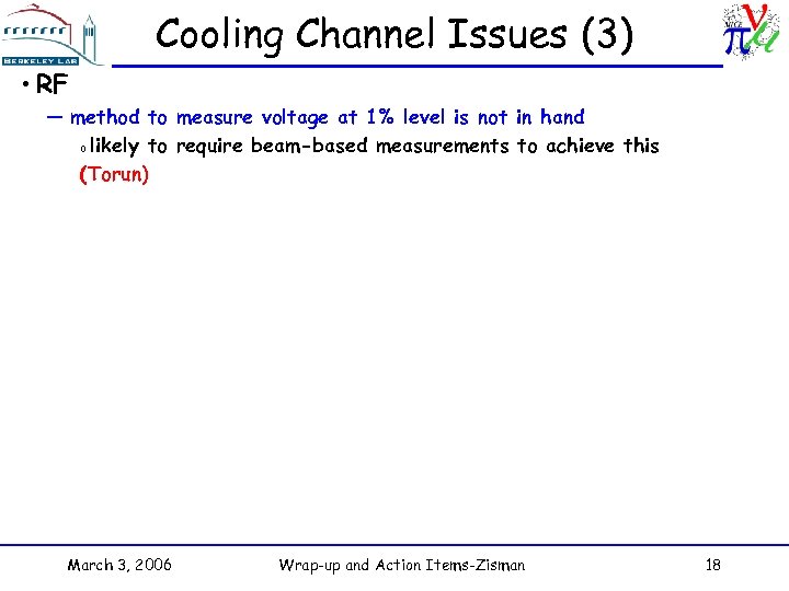 Cooling Channel Issues (3) • RF — method to measure voltage at 1% level